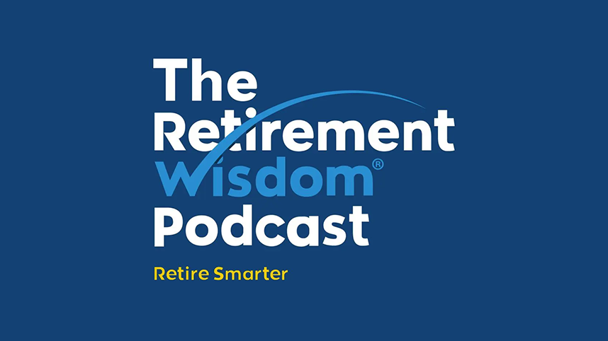 The Retirement Wisdom Podcast, Retire Smarter